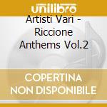 Artisti Vari - Riccione Anthems Vol.2 cd