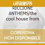 RICCIONE ANTHEMS/the cool house from cd musicale di ARTISTI VARI