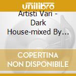 Artisti Vari - Dark House-mixed By Massimo Cominotto- cd