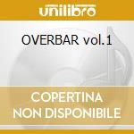 OVERBAR vol.1 cd musicale di ARTISTI VARI
