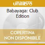 Babayaga: Club Edition cd musicale di Artisti Vari