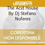The Acid House By Dj Stefano Noferini cd