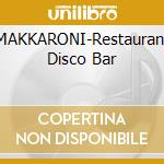 MAKKARONI-Restaurant Disco Bar cd