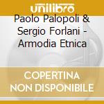 Paolo Palopoli & Sergio Forlani - Armodia Etnica cd musicale di PALOPOLI & FORLANI