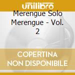 Merengue Solo Merengue - Vol. 2 cd