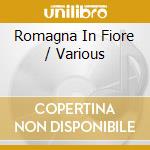 Romagna In Fiore / Various cd musicale di AA.VV.