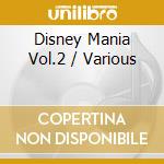 Disney Mania Vol.2 / Various cd musicale di AA.VV.