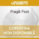 Fragili Fiori cd
