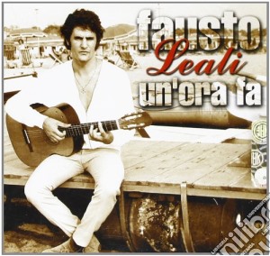 Fausto Leali - Un'ora Fa cd musicale di LEALI FAUSTO