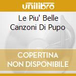 Le Piu' Belle Canzoni Di Pupo cd