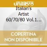 Italian's Artist 60/70/80 Vol.1 (2 Cd) cd musicale di AA.VV.