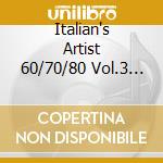 Italian's Artist 60/70/80 Vol.3 (2 Cd) cd musicale di AA.VV.