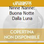 Ninne Nanne: Buona Notte Dalla Luna cd