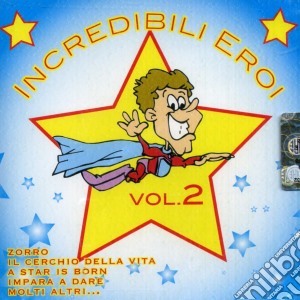 Incredibili Eroi Vol 2 / Various cd musicale