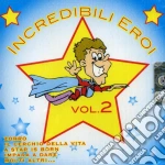Incredibili Eroi Vol 2 / Various cd