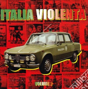 Italia Violenta Volume 02 cd musicale di ARTISTI VARI