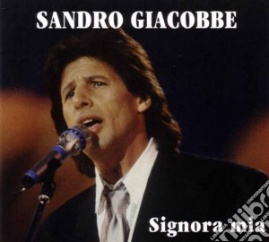 Sandro Giacobbe - Signora Mia (Digipack) cd musicale di Sandro Giacobbe