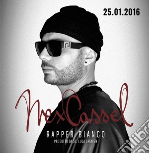 Nex Cassel - Rapper Bianco cd musicale di Cassel Nex