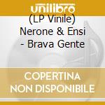 (LP Vinile) Nerone & Ensi - Brava Gente lp vinile