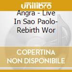 Angra - Live In Sao Paolo- Rebirth Wor cd musicale di ANGRA