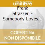 Frank Strazzeri - Somebody Loves Me cd