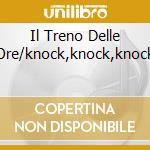 Il Treno Delle Ore/knock,knock,knock cd