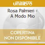 Rosa Palmieri - A Modo Mio cd musicale di Rosa Palmieri