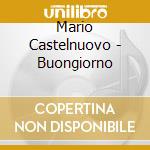 Mario Castelnuovo - Buongiorno cd