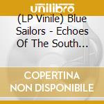 (LP Vinile) Blue Sailors - Echoes Of The South (7') vinile
