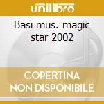 Basi mus. magic star 2002 cd