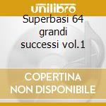 Superbasi 64 grandi successi vol.1 cd