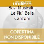 Basi Musicali - Le Piu' Belle Canzoni cd