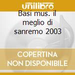 Basi mus. il meglio di sanremo 2003 cd