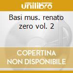 Basi mus. renato zero vol. 2 cd