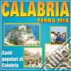 Calabria Terra Mia - Canti Popolari Di Calabria cd