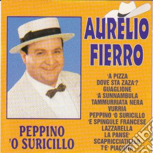 Aurelio Fierro - Peppino 'O Suricillo cd musicale di Aurelio Fierro