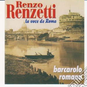 Renzo Renzetti - Barcarolo Romano cd musicale di Renzo Renzetti
