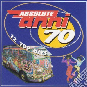 Anni 70 Absolute - 12 Top Hits cd musicale di Anni 70 Absolute