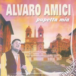Alvaro Amici - Pupetta Mia cd musicale di Alvaro Amici