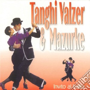 Invito Al Ballo - Tanghi Valzer E Mazurke cd musicale di Invito Al Ballo