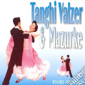 Invito Al Ballo - Tanghi Valzer & Mazurke 2 cd musicale di Invito Al Ballo