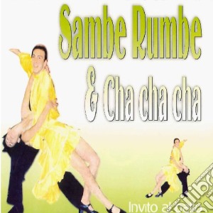Invito Al Ballo - Sambe Rumbe & Cha Cha Cha cd musicale di ARTISTI VARI