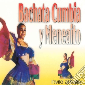 Invito Al Ballo - Bachata Cumbia Y Meneaito cd musicale di Invito Al Ballo