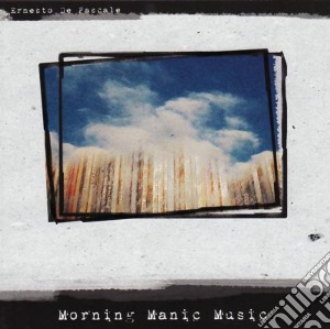 Ernesto De Pascale - Morning Manic Music cd musicale di De pascale ernesto