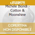 Michele Biondi - Cotton & Moonshine cd musicale di Michele Biondi