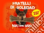 Fratelli Di Soledad - Mai Dire Mai cd