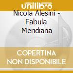 Nicola Alesini - Fabula Meridiana cd musicale di ALESINI NICOLA