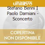 Stefano Benni I Paolo Damiani - Sconcerto cd musicale di BENNI/DAMIANI