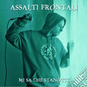 Assalti Frontali - Mi Sa Che Stanotte... cd musicale di Frontali Assalti