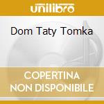 Dom Taty Tomka cd musicale di LACOSEGLIAZ ALFREDO
